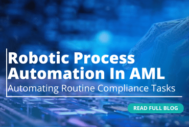 Robotic Process Automation in AML: Automating Routine Compliance Tasks